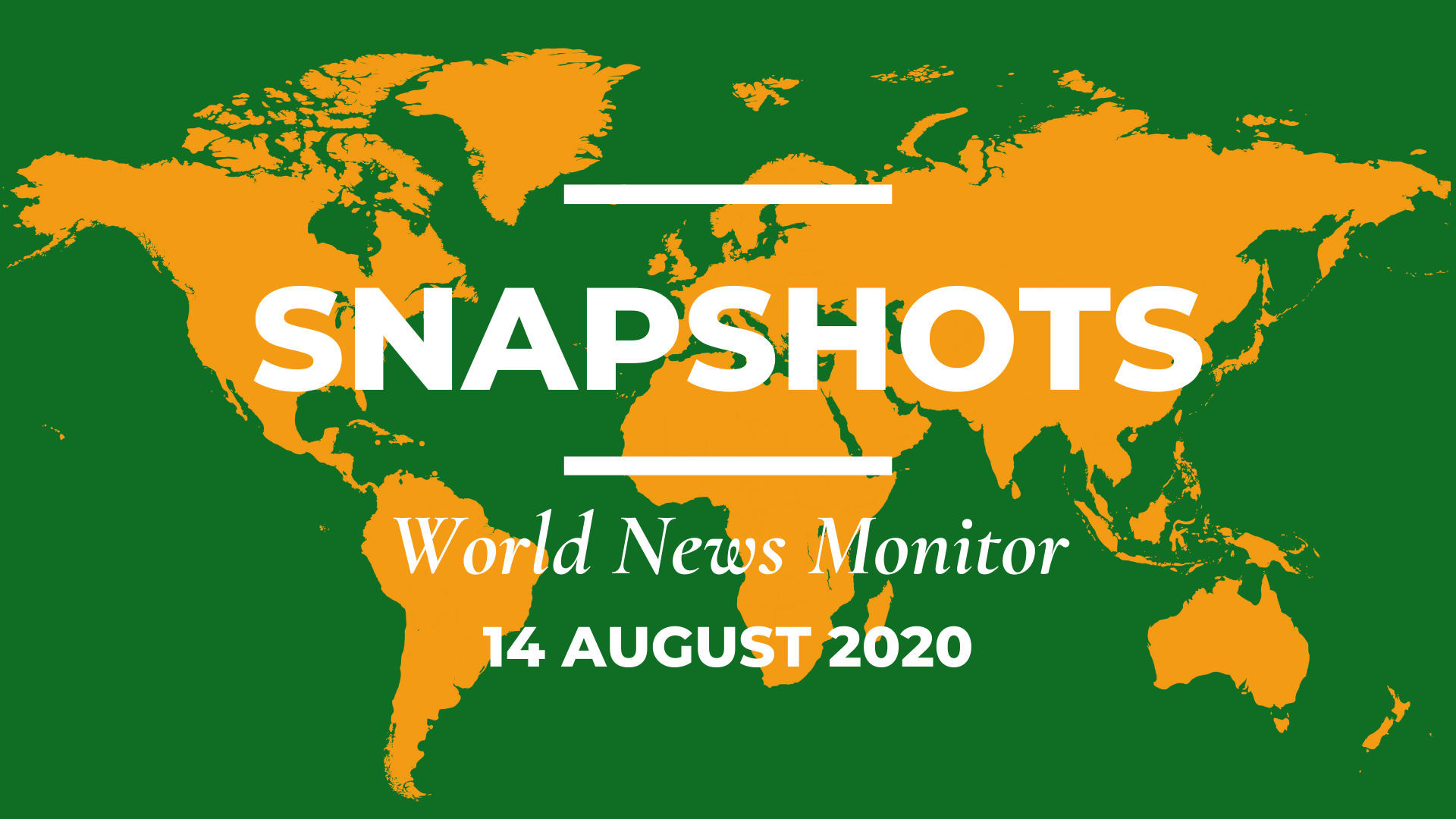 World News Monitor: 14 August, 2020