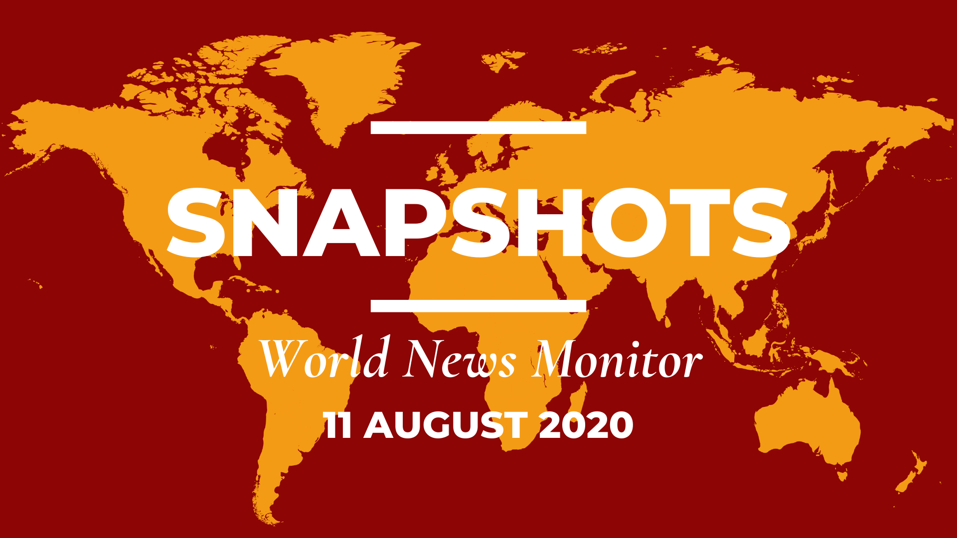 World News Monitor: 11 August, 2020