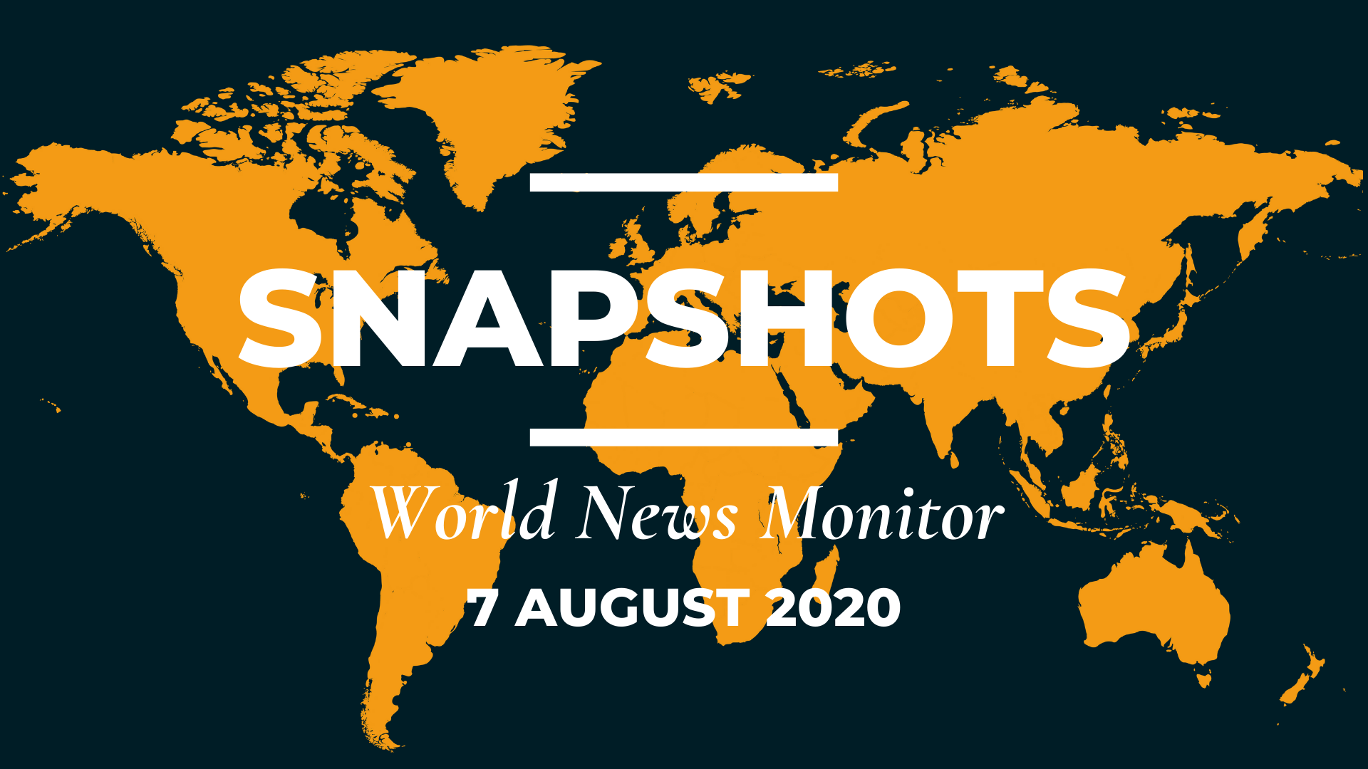 World News Monitor: 7 August, 2020