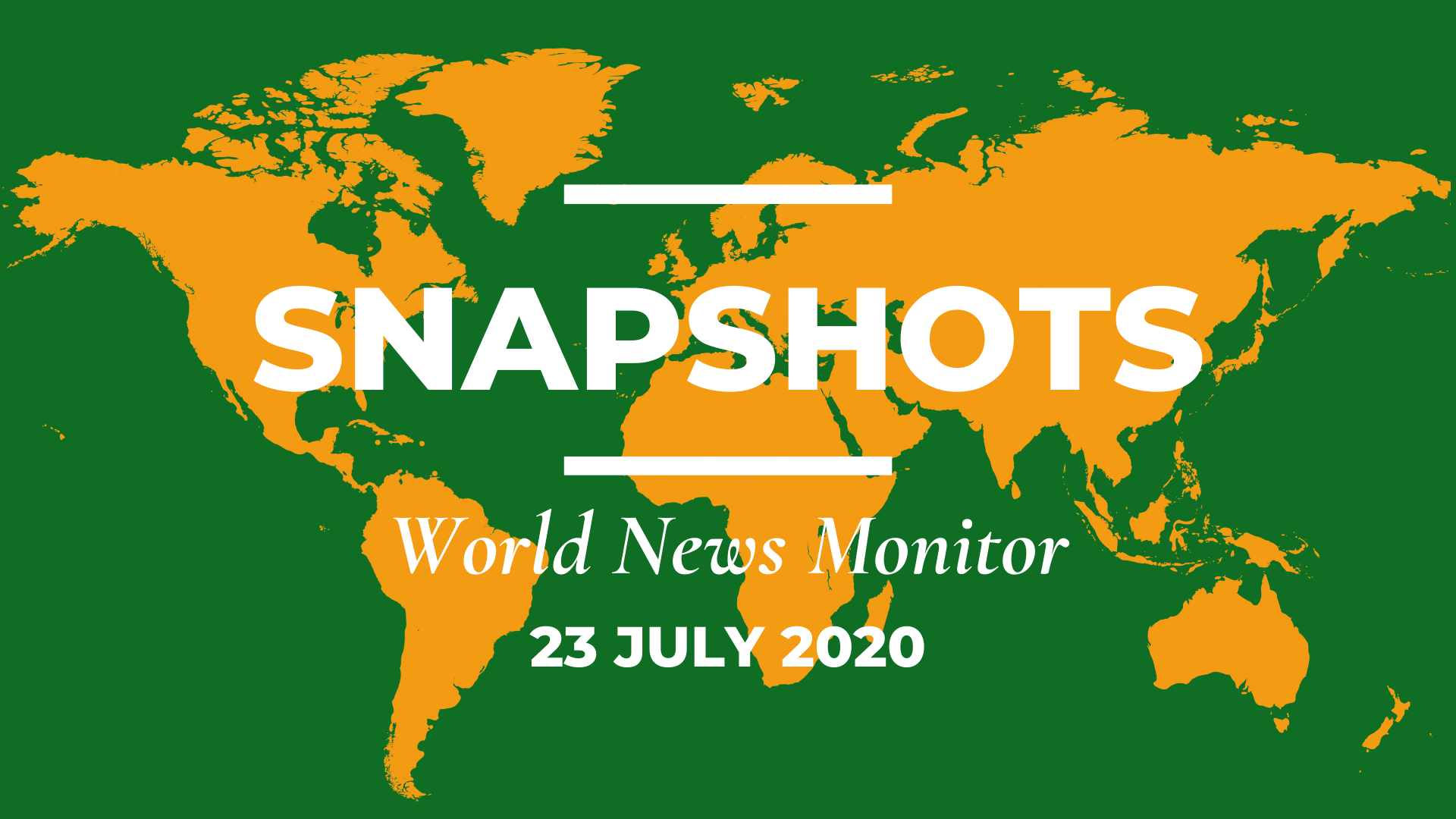 World News Monitor: 23 July, 2020